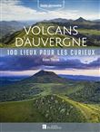 Volcans d'Auvergne - 100 lieux pour les curieux