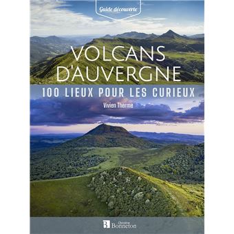 Volcans d'Auvergne - 100 lieux pour les curieux