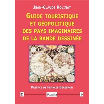 Guide touristique et géopolitique des pays imaginaires de la bande dessinée