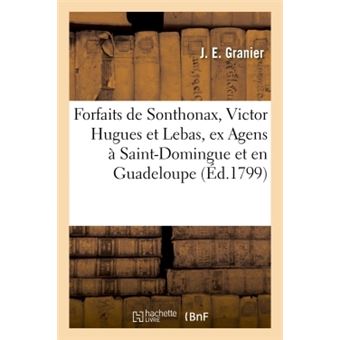 Forfaits de Sonthonax, Victor Hugues et Lebas, ex Agens particuliers de l'ex-Directoire exécutif