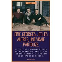 Eric, Georges… et les autres, une vraie partouze : La suite de l’histoire de Jean qui nous raconte certaines de ses expériences gay et de sexe en groupe et de sodomie.