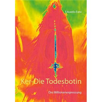 KER-DIE TODESBOTIN