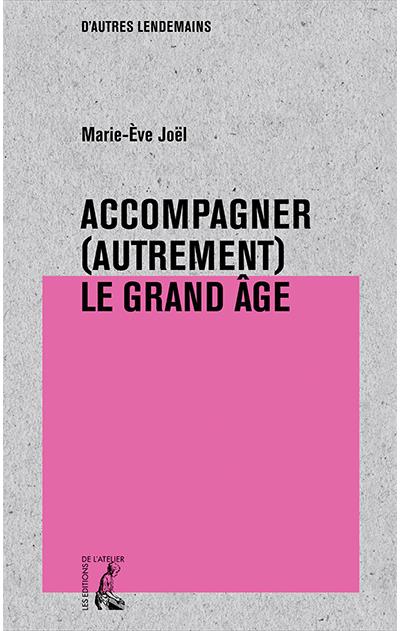 Accompagner (autrement) le grand âge