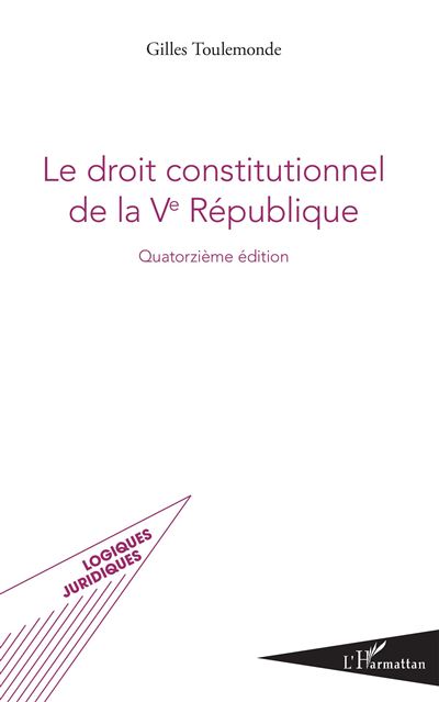Le droit constitutionnel de la Vème République - Gilles Toulemonde - broché