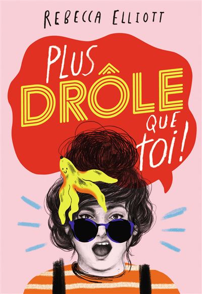 Plus drôle que toi ! - Rebecca Elliott - broché