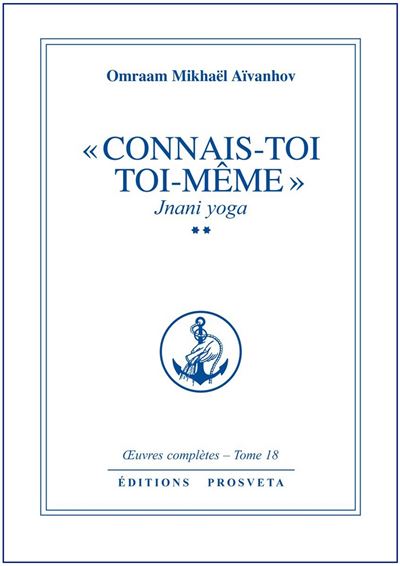 Oeuvres completes,18:connais-toi toi-meme,2 - Omraam Mikhaël Aïvanhov - broché