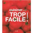 Cuisiner... trop facile !