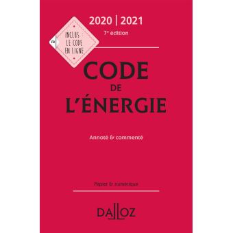 Code de l'énergie 2020-2021, annoté et commenté - 7e ed.