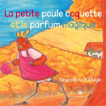 La petite poule coquette et le parfum magique