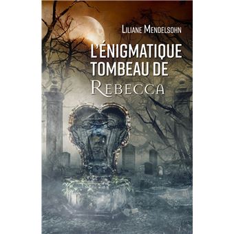L'Énigmatique Tombeau de Rébecca
