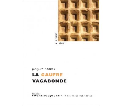La gaufre vagabonde - Jacques Darras - broché