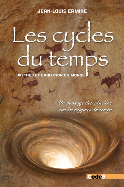 Les cycles du temps - Mythes et évolution du monde - Un message des Anciens sur les origines du temp - Jean-Louis Ermine - broché