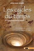 Les cycles du temps - Mythes et évolution du monde - Un message des Anciens sur les origines du temp