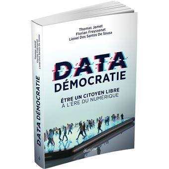 Data démocratie - Etre un citoyen libre à l'ère du numérique
