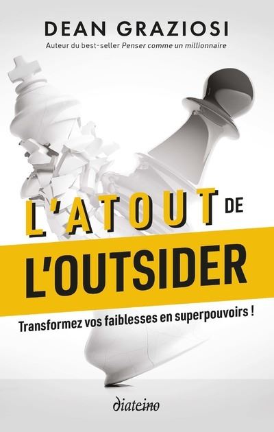 L'Atout de l'outsider - Transformez vos faiblesses en super pouvoirs ! - Dean Graziosi - broché