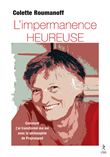 L'impermanence heureuse - Comment j'ai transformé ma vie avec la philosophie de Prajnanpad