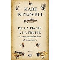 De la peche a la truite et autres considerations philosophiques
