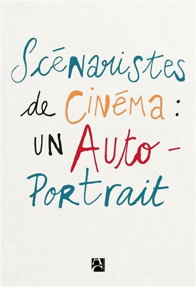 Scenaristes de cinema un autoportrait