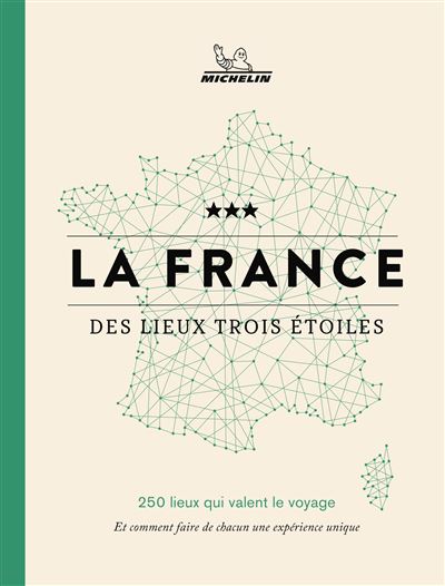 La France des lieux trois étoiles. 250 lieux qui valent le voyage -  Collectif - broché