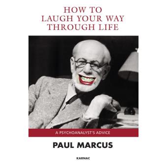 How to Laugh Your Way Through Life: A Psychoanalysts Advice