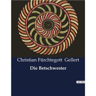 Die Betschwester broché Christian Fürchtegott Gellert Achat Livre