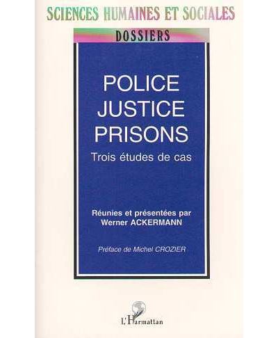 Police justice prisons 3 etudes de cas