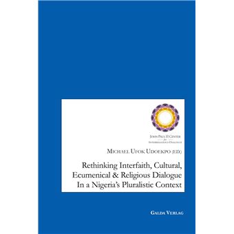 Rethinking Interfaith, Cultural, Ecumenical and Religious Dialouge in a Nigeria's Pluralistic Context
