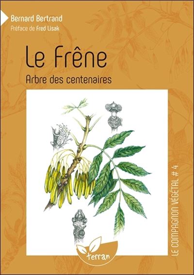 Le Frêne, arbre des centenaires - Vol. 4 - Bernard Bertrand - broché