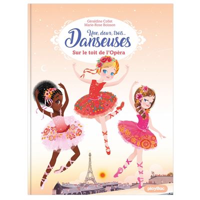 Une, deux, trois Danseuses - Sur le toit de l'Opéra - Géraldine Collet - broché