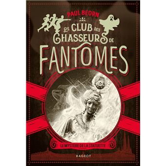 Le club des chasseurs de fantômes - Le mystère de la statuette