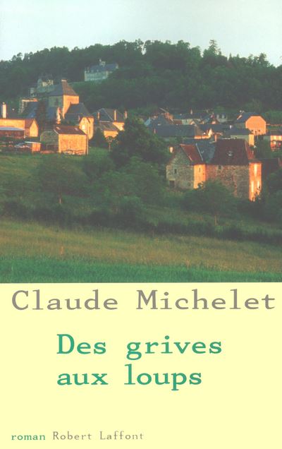 Des Grives aux Loups - Tome 1 - Des grives aux loups - tome 1 - NE ...