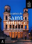 La Grâce de Saint-Sulpice - Art et Spiritualité au coeur de Paris