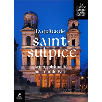 La Grâce de Saint-Sulpice - Art et Spiritualité au coeur de Paris