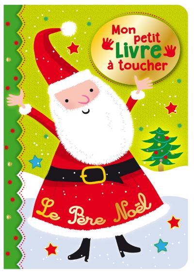 Pere noel (le) - mon petit livre a toucher