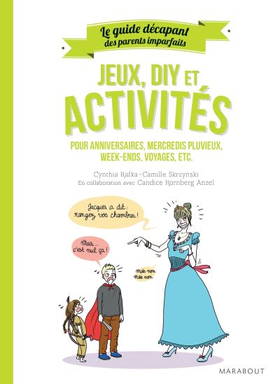 Le guide des parents imparfaits : Jeux, DIY et activités - Cynthia Kafka - broché
