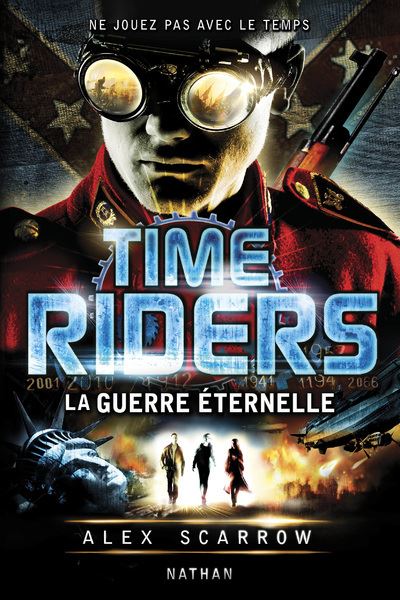 Time Riders 4: La guerre éternelle - Alex Scarrow - broché
