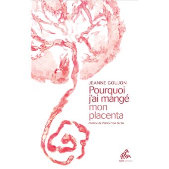 Pourquoi j'ai mangé mon placenta
