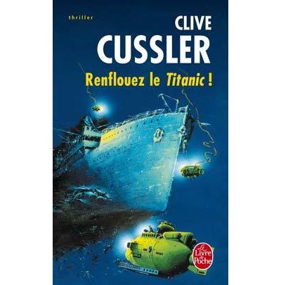 Renflouez le Titanic ! - Poche - Clive Cussler - Achat Livre | fnac