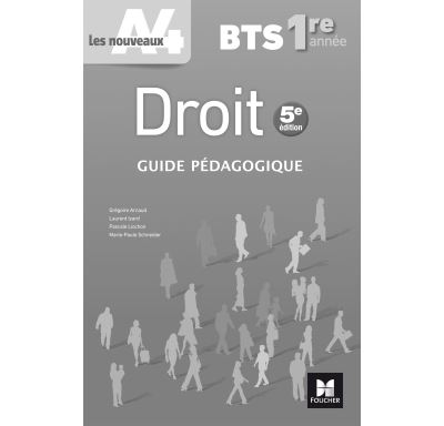 Les nouveaux A4 - DROIT BTS 1re année - Éd. 2017 - Guide pédagogique