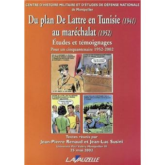 Du plan De Lattre en Tunisie (1941) au maréchalat (1952)