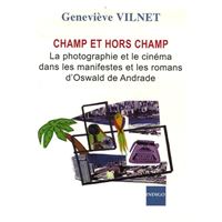 Champ et hors champ - la photographie et le cinéma dans les manifestes et les romans d'Oswald de Andrade