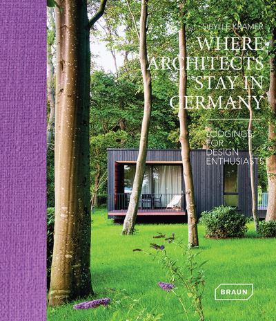 WHERE ARCHITECTS STAY IN GERMANY LODGINGS FOR DESIGN ENTHUSI