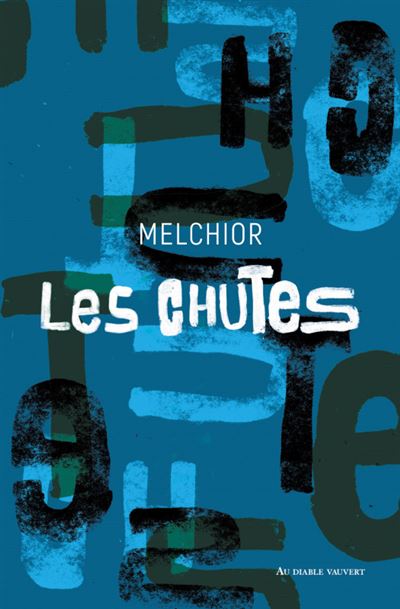 Les chutes -  Melchior - broché