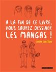 A la fin de ce livre vous saurez dessiner les mangas !