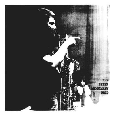 For Adolphe Sax - The Peter Brötzmann Trio