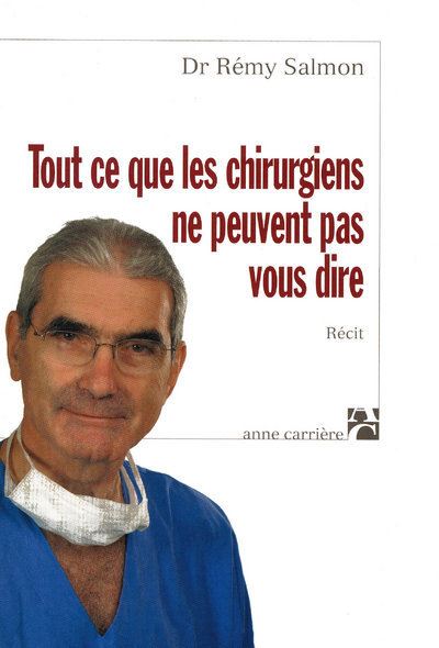 Tout ce que les chirurgiens ne peuvent pas vous dire - Rémy Salmon - broché