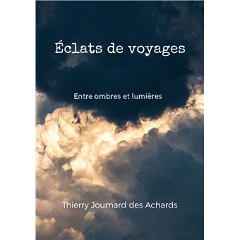 Éclats de voyages Entre ombres et lumières broché Thierry Joumard