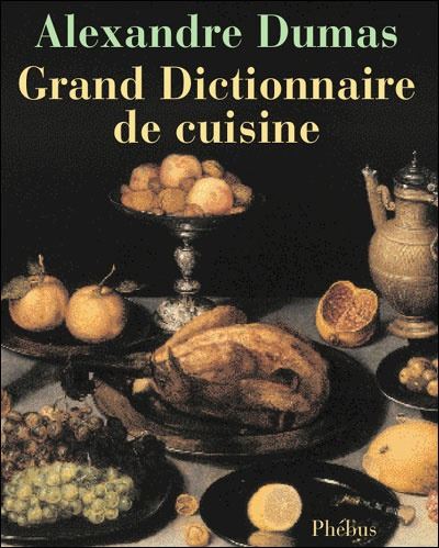 Grand dictionnaire de cuisine - relié - Alexandre Dumas Père - Achat Grand dictionnaire de cuisine - relié - Alexandre Dumas Père - Achat