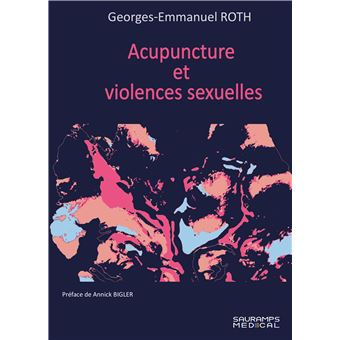 Acupunture et violences sexuelles - broché - Georges-Emmanuel Roth ...