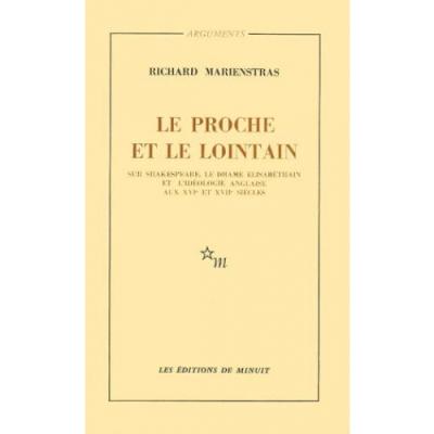 Le Proche et le lointain sur Shakespeare, le drame élisabéthain et l'idéologie anglaise aux XVIk et XVIIt siècles - Richard Marienstras - (donnée non spécifiée)